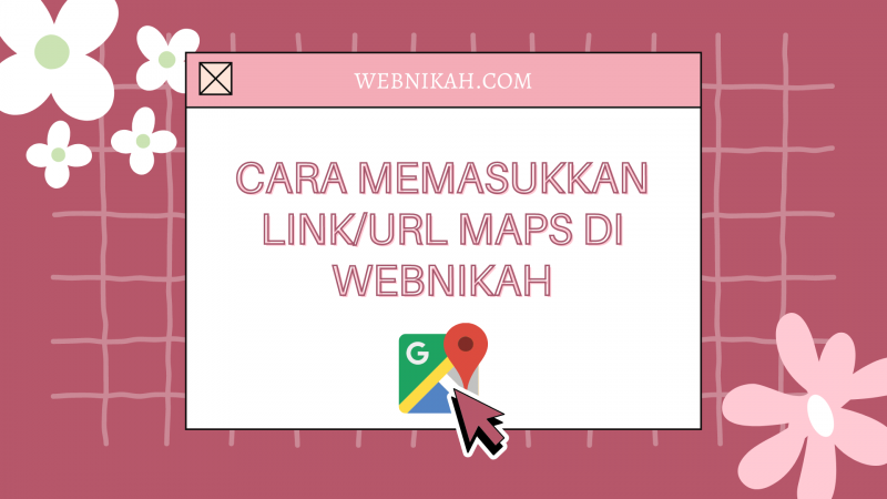 Cara Memasukkan Link Maps Di Undangan WebNikah